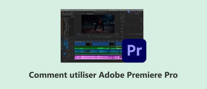 Comment utiliser Adobe Premiere Pro