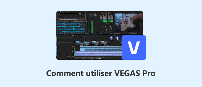 Comment utiliser VEGAS Pro