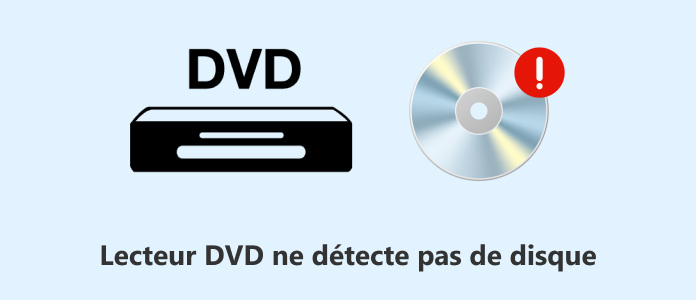 Lecteur dvd ne détecte pas le disque